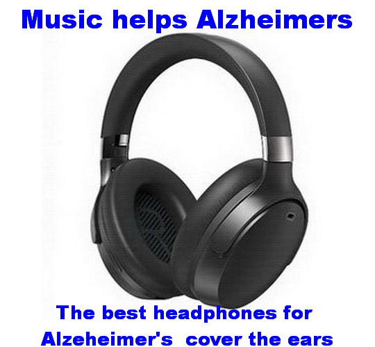 Music helps Alzheimers The best headphones must cover the ears